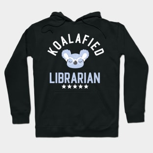 Koalafied Librarian - Funny Gift Idea for Librarians Hoodie